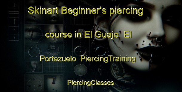 Skinart Beginner's piercing course in El Guaje  El Portezuelo | #PiercingTraining #PiercingClasses #SkinartTraining-Mexico