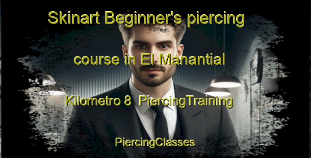 Skinart Beginner's piercing course in El Manantial  Kilometro 8 | #PiercingTraining #PiercingClasses #SkinartTraining-Mexico