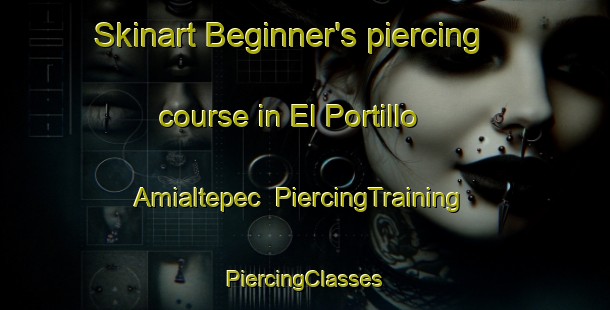 Skinart Beginner's piercing course in El Portillo Amialtepec | #PiercingTraining #PiercingClasses #SkinartTraining-Mexico