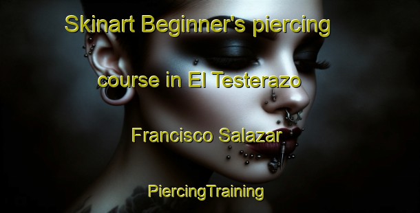 Skinart Beginner's piercing course in El Testerazo  Francisco Salazar | #PiercingTraining #PiercingClasses #SkinartTraining-Mexico