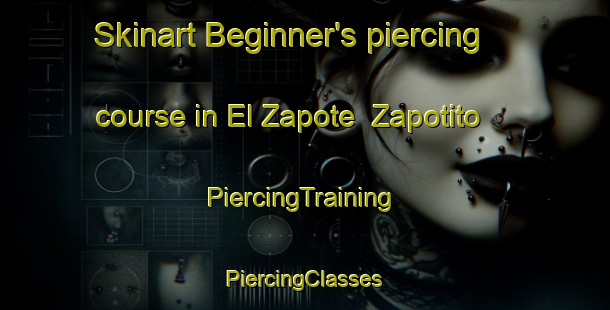 Skinart Beginner's piercing course in El Zapote  Zapotito | #PiercingTraining #PiercingClasses #SkinartTraining-Mexico