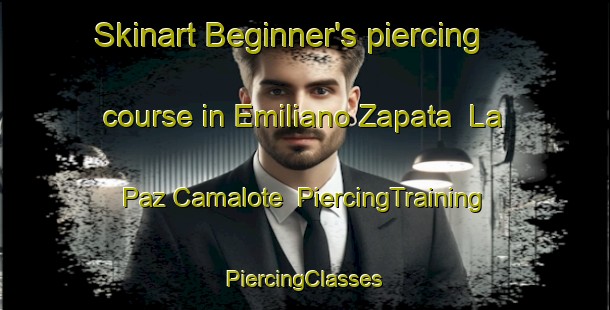 Skinart Beginner's piercing course in Emiliano Zapata  La Paz Camalote | #PiercingTraining #PiercingClasses #SkinartTraining-Mexico