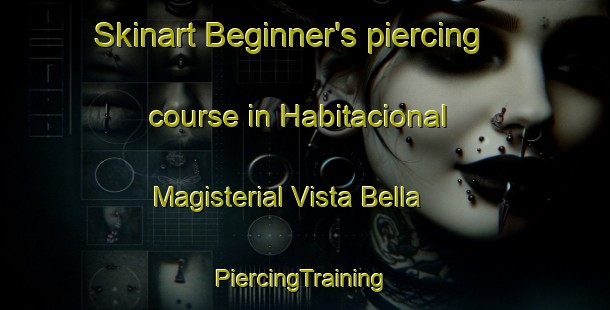 Skinart Beginner's piercing course in Habitacional Magisterial Vista Bella | #PiercingTraining #PiercingClasses #SkinartTraining-Mexico