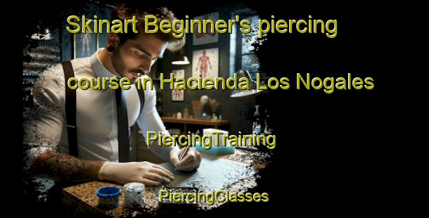 Skinart Beginner's piercing course in Hacienda Los Nogales | #PiercingTraining #PiercingClasses #SkinartTraining-Mexico