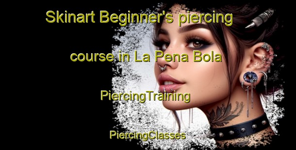 Skinart Beginner's piercing course in La Pena Bola | #PiercingTraining #PiercingClasses #SkinartTraining-Mexico