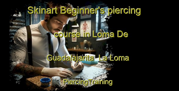 Skinart Beginner's piercing course in Loma De Guadalajarita  La Loma | #PiercingTraining #PiercingClasses #SkinartTraining-Mexico