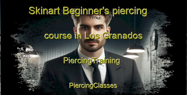 Skinart Beginner's piercing course in Los Granados | #PiercingTraining #PiercingClasses #SkinartTraining-Mexico