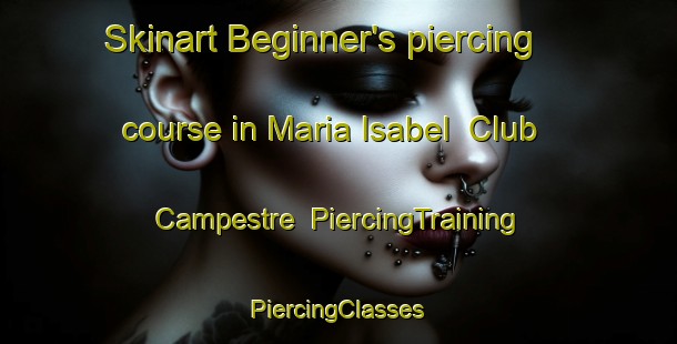 Skinart Beginner's piercing course in Maria Isabel  Club Campestre | #PiercingTraining #PiercingClasses #SkinartTraining-Mexico