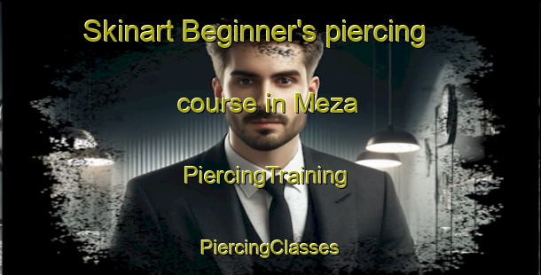 Skinart Beginner's piercing course in Meza | #PiercingTraining #PiercingClasses #SkinartTraining-Mexico