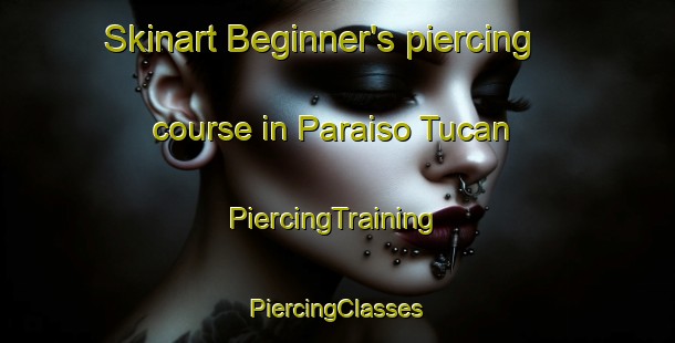 Skinart Beginner's piercing course in Paraiso Tucan | #PiercingTraining #PiercingClasses #SkinartTraining-Mexico