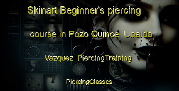 Skinart Beginner's piercing course in Pozo Quince  Ubaldo Vazquez | #PiercingTraining #PiercingClasses #SkinartTraining-Mexico