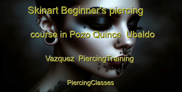 Skinart Beginner's piercing course in Pozo Quince  Ubaldo Vazquez | #PiercingTraining #PiercingClasses #SkinartTraining-Mexico