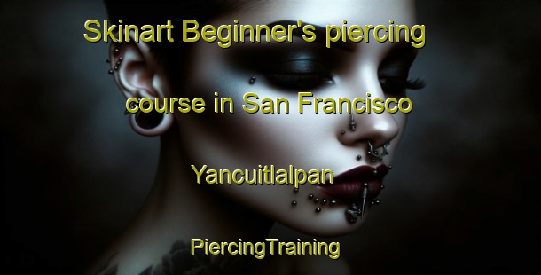 Skinart Beginner's piercing course in San Francisco Yancuitlalpan | #PiercingTraining #PiercingClasses #SkinartTraining-Mexico