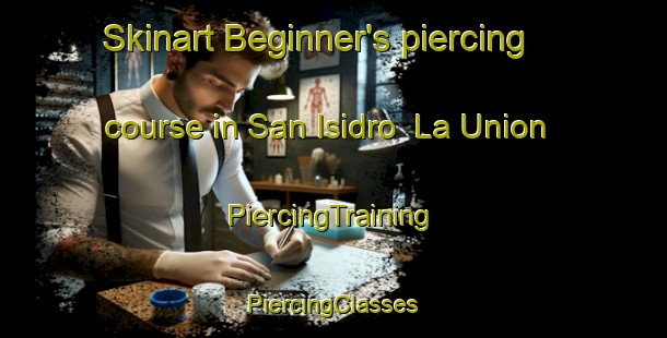 Skinart Beginner's piercing course in San Isidro  La Union | #PiercingTraining #PiercingClasses #SkinartTraining-Mexico