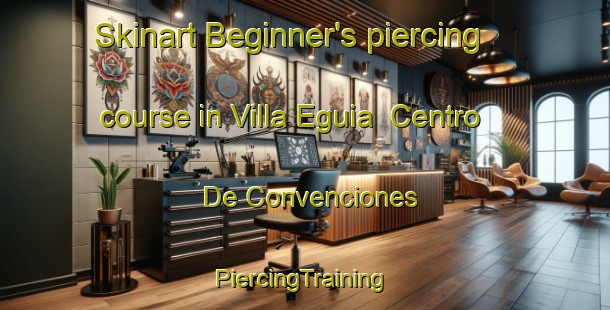 Skinart Beginner's piercing course in Villa Eguia  Centro De Convenciones | #PiercingTraining #PiercingClasses #SkinartTraining-Mexico