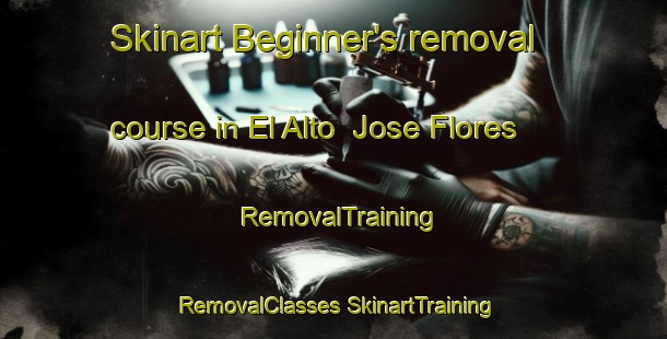 Skinart Beginner's removal course in El Alto  Jose Flores | #RemovalTraining #RemovalClasses #SkinartTraining-Mexico