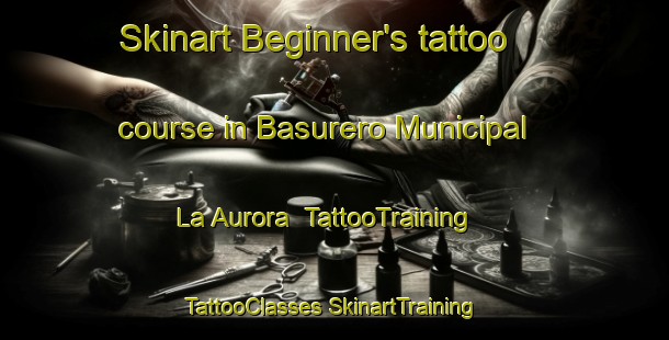 Skinart Beginner's tattoo course in Basurero Municipal  La Aurora | #TattooTraining #TattooClasses #SkinartTraining-Mexico