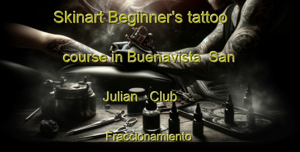 Skinart Beginner's tattoo course in Buenavista  San Julian   Club   Fraccionamiento | #TattooTraining #TattooClasses #SkinartTraining-Mexico