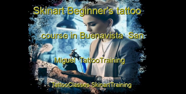 Skinart Beginner's tattoo course in Buenavista  San Miguel | #TattooTraining #TattooClasses #SkinartTraining-Mexico