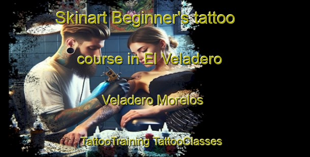 Skinart Beginner's tattoo course in El Veladero  Veladero Morelos | #TattooTraining #TattooClasses #SkinartTraining-Mexico