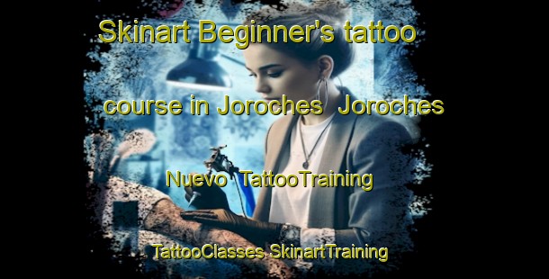 Skinart Beginner's tattoo course in Joroches  Joroches Nuevo | #TattooTraining #TattooClasses #SkinartTraining-Mexico