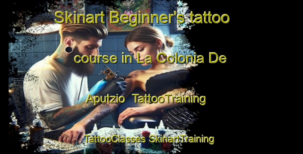 Skinart Beginner's tattoo course in La Colonia De Aputzio | #TattooTraining #TattooClasses #SkinartTraining-Mexico