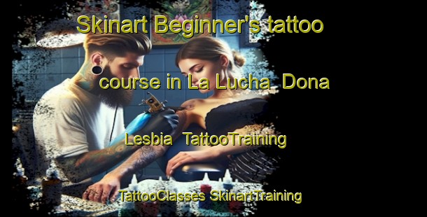 Skinart Beginner's tattoo course in La Lucha  Dona Lesbia | #TattooTraining #TattooClasses #SkinartTraining-Mexico