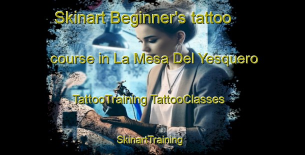 Skinart Beginner's tattoo course in La Mesa Del Yesquero | #TattooTraining #TattooClasses #SkinartTraining-Mexico