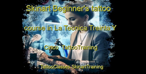 Skinart Beginner's tattoo course in La Tecnica Treinta Y Cinco | #TattooTraining #TattooClasses #SkinartTraining-Mexico