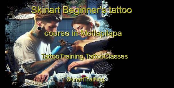 Skinart Beginner's tattoo course in Metlapilapa | #TattooTraining #TattooClasses #SkinartTraining-Mexico