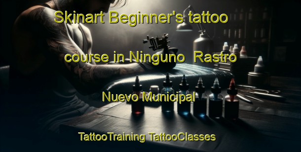 Skinart Beginner's tattoo course in Ninguno  Rastro Nuevo Municipal | #TattooTraining #TattooClasses #SkinartTraining-Mexico