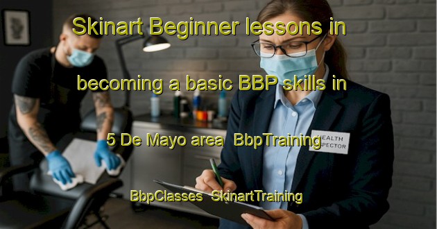 Skinart Beginner lessons in becoming a basic BBP skills in 5 De Mayo area | BbpTraining | BbpClasses | SkinartTraining-Mexico