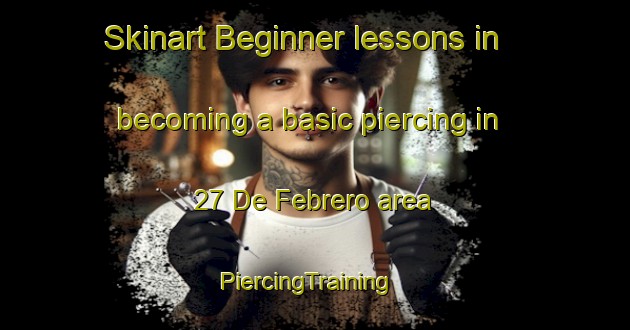 Skinart Beginner lessons in becoming a basic piercing in 27 De Febrero area | PiercingTraining | PiercingClasses | SkinartTraining-Mexico