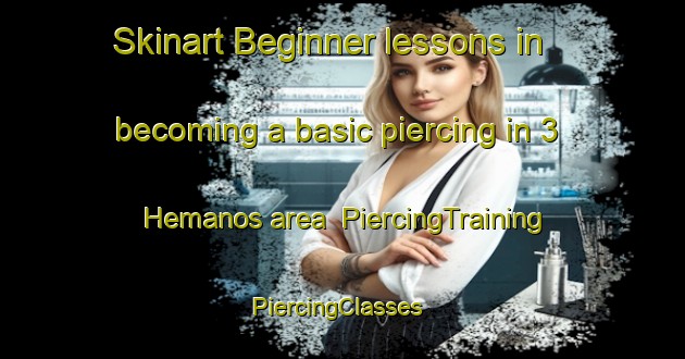 Skinart Beginner lessons in becoming a basic piercing in 3 Hemanos area | PiercingTraining | PiercingClasses | SkinartTraining-Mexico