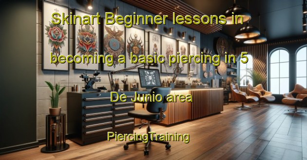 Skinart Beginner lessons in becoming a basic piercing in 5 De Junio area | PiercingTraining | PiercingClasses | SkinartTraining-Mexico