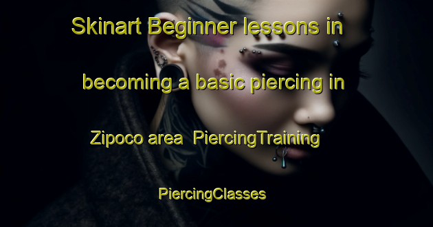 Skinart Beginner lessons in becoming a basic piercing in Zipoco area | PiercingTraining | PiercingClasses | SkinartTraining-Mexico