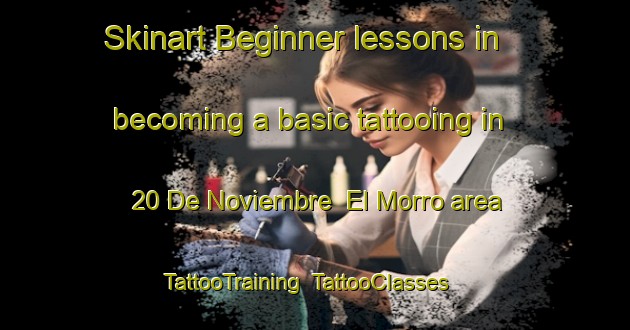 Skinart Beginner lessons in becoming a basic tattooing in 20 De Noviembre  El Morro area | TattooTraining | TattooClasses | SkinartTraining-Mexico