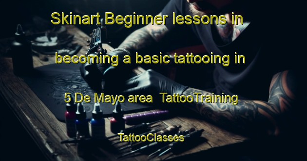 Skinart Beginner lessons in becoming a basic tattooing in 5 De Mayo area | TattooTraining | TattooClasses | SkinartTraining-Mexico