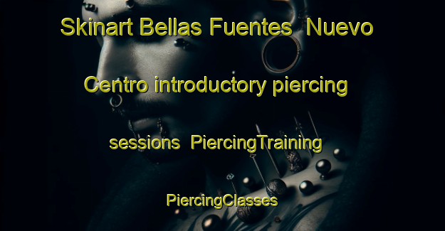 Skinart Bellas Fuentes  Nuevo Centro introductory piercing sessions | #PiercingTraining #PiercingClasses #SkinartTraining-Mexico