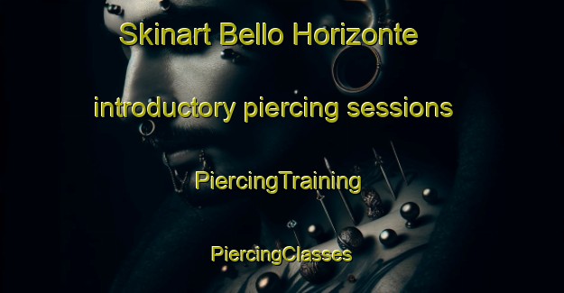 Skinart Bello Horizonte introductory piercing sessions | #PiercingTraining #PiercingClasses #SkinartTraining-Mexico