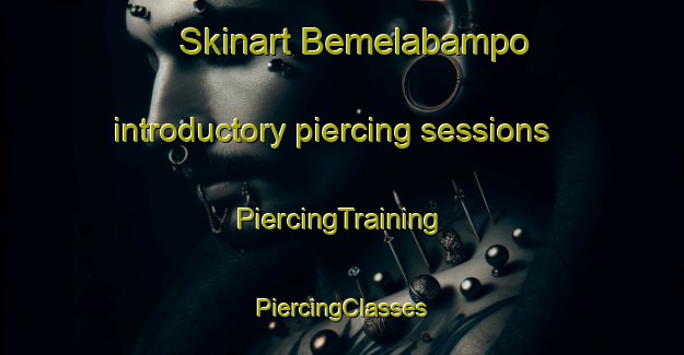 Skinart Bemelabampo introductory piercing sessions | #PiercingTraining #PiercingClasses #SkinartTraining-Mexico