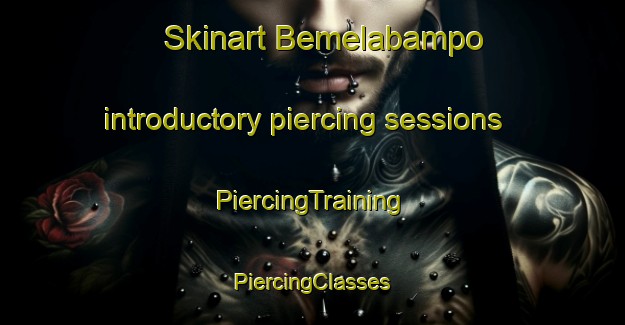 Skinart Bemelabampo introductory piercing sessions | #PiercingTraining #PiercingClasses #SkinartTraining-Mexico