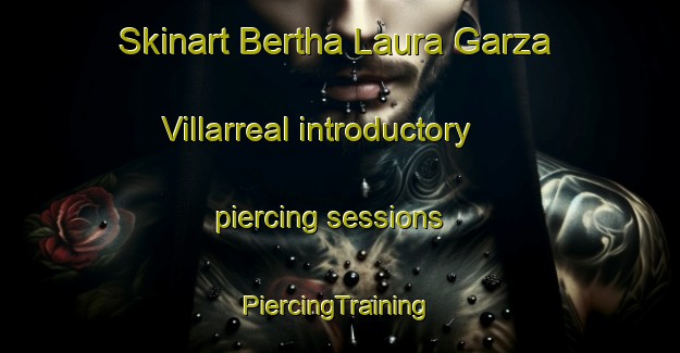 Skinart Bertha Laura Garza Villarreal introductory piercing sessions | #PiercingTraining #PiercingClasses #SkinartTraining-Mexico