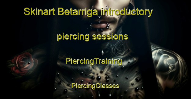 Skinart Betarriga introductory piercing sessions | #PiercingTraining #PiercingClasses #SkinartTraining-Mexico