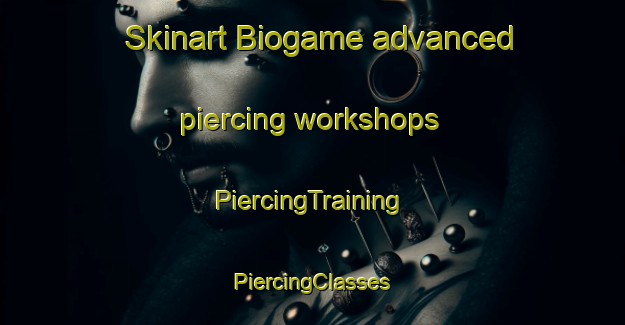 Skinart Biogame advanced piercing workshops | #PiercingTraining #PiercingClasses #SkinartTraining-Mexico