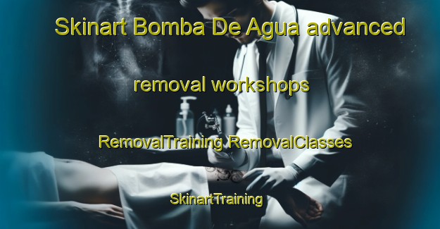 Skinart Bomba De Agua advanced removal workshops | #RemovalTraining #RemovalClasses #SkinartTraining-Mexico