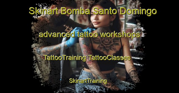 Skinart Bomba Santo Domingo advanced tattoo workshops | #TattooTraining #TattooClasses #SkinartTraining-Mexico