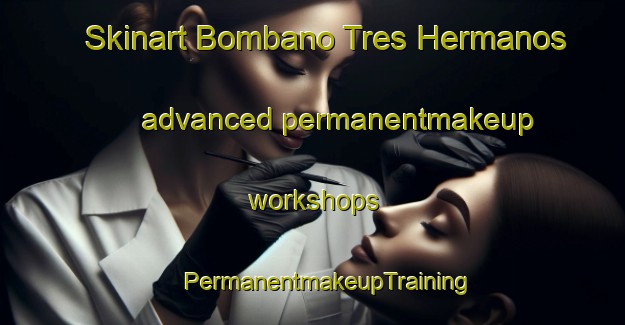 Skinart Bombano Tres Hermanos advanced permanentmakeup workshops | #PermanentmakeupTraining #PermanentmakeupClasses #SkinartTraining-Mexico