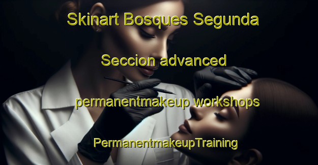 Skinart Bosques Segunda Seccion advanced permanentmakeup workshops | #PermanentmakeupTraining #PermanentmakeupClasses #SkinartTraining-Mexico