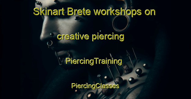 Skinart Brete workshops on creative piercing | #PiercingTraining #PiercingClasses #SkinartTraining-Mexico